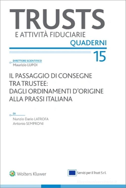 Il passaggio di consegne tra trustee: dagli ordinamenti d'origine alla prassi italiana di Dario Latrofa, Antonio Semproni edito da CEDAM