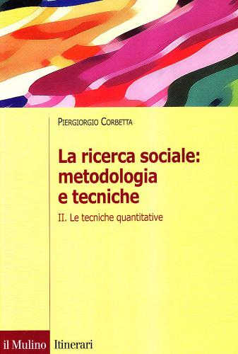 La ricerca sociale: metodologia e tecniche vol.2 di Piergiorgio Corbetta edito da Il Mulino