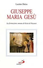 Giuseppe, Maria, Gesù. La formazione umana di Gesù di Nazaret di Lucien Deiss edito da San Paolo Edizioni