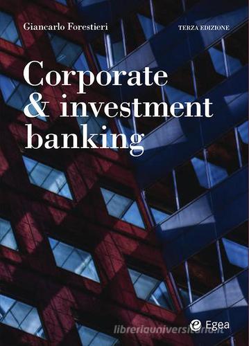 Corporate & investment banking di Giancarlo Forestieri edito da EGEA