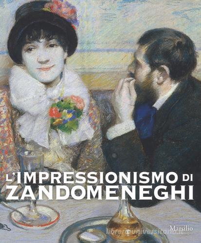 L' impressionismo di Zandomeneghi. Catalogo della mostra (Padova, 1 ottobre 2016-29 gennaio 2017). Ediz. illustrata edito da Marsilio