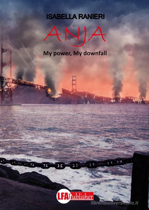 Anja. My power my downfall di Isabella Ranieri edito da LFA Publisher