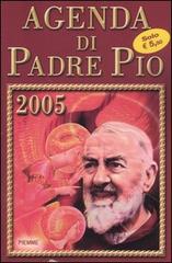 Agenda di Padre Pio 2005 edito da Piemme
