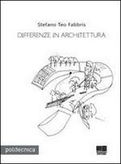 Differenze in architettura di Teo S. Fabbris edito da Maggioli Editore