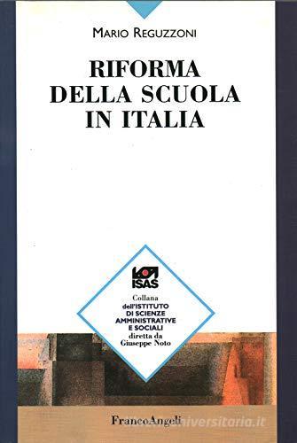 Riforma della scuola in Italia di Mario Reguzzoni edito da Franco Angeli