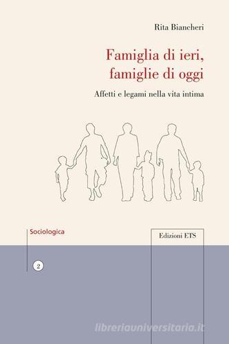 Famiglia di ieri, famiglie di oggi. Affetti e legami nella vita intima di R. Biancheri edito da Edizioni ETS