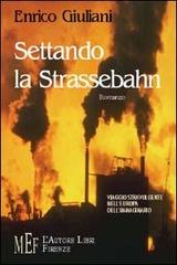 Settando la Strassebahn. Viaggio stravolgente nell'Europa dell'immaginario di Enrico Giuliani edito da L'Autore Libri Firenze
