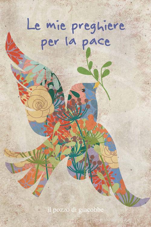 Le mie preghiere per la pace. Ediz. illustrata di Francesca Fabris edito da Il Pozzo di Giacobbe