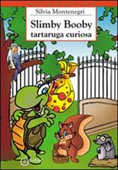 Slimby Boody tartaruga curiosa di Silvia Montenegri edito da EdiGiò