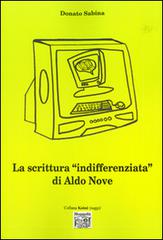 La scrittura «indifferenziata» di Aldo Nove di Donato Sabina edito da Montedit
