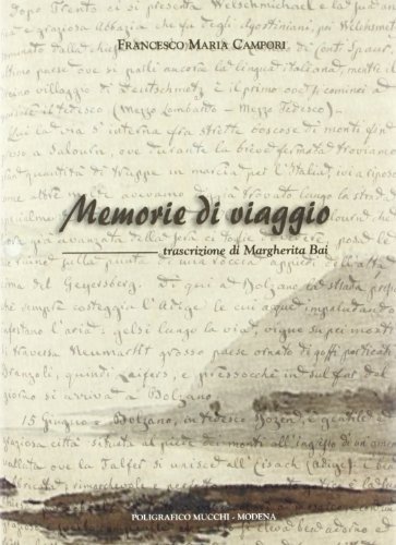 Memorie di viaggio. Francesco Maria Campori di Francesco M. Campori edito da Mucchi Editore