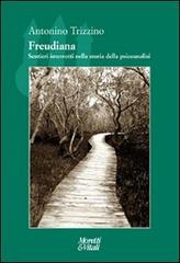 Freudiana. Sentieri interrotti nella storia della psicoanalisi di Antonino Trizzino edito da Moretti & Vitali
