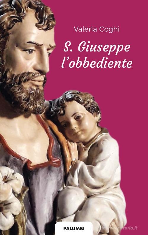 S. Giuseppe l'obbediente di Valeria Coghi edito da Edizioni Palumbi