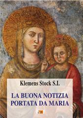 La buona notizia portata da Maria di Klemens Stock edito da Apostolato della Preghiera