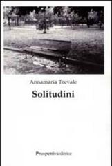 Solitudini di Annamaria Trevale edito da Prospettiva Editrice