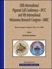 XX International Pigment Cell Conference. IPCC and V International Melanoma Research Congress. IMRC (Royton Sapporo, May 7-12 2008) edito da Medimond