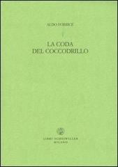 La coda del coccodrillo di Aldo Forbice edito da Libri Scheiwiller