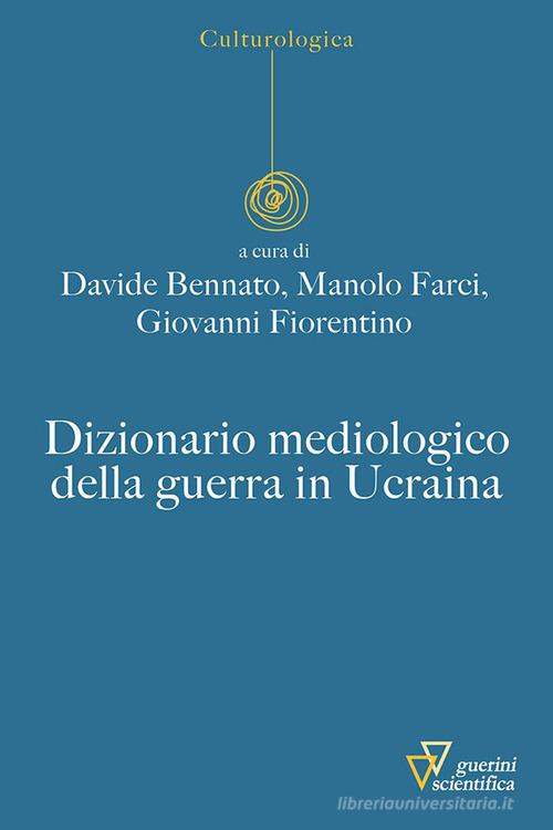 Dizionario mediologico della guerra in Ucraina edito da Guerini Scientifica