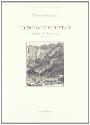 Tecnologia forestale. Le lezioni di Alberto Cotta anno 2010 edito da Bandecchi & Vivaldi