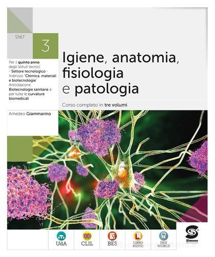 Igiene anatomia fisiologia patologia. Per il 5° anno degli Ist. tecnici. Con e-book. Con espansione online vol. 3 di Amedeo Giammarino edito da Simone per la Scuola