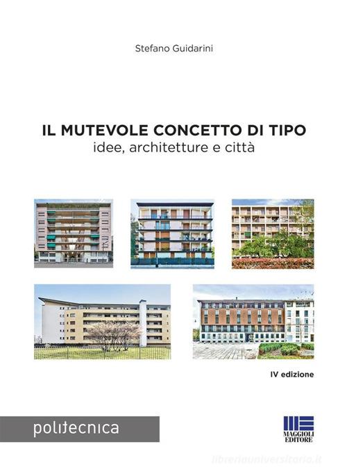 Il mutevole concetto di tipo di Stefano Guidarini edito da Maggioli Editore