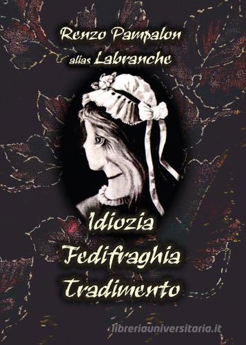 Libro Idiozia fedifraghia tradimento di Renzo Pampalon Youcanprint Self-Publishing di Youcanprint