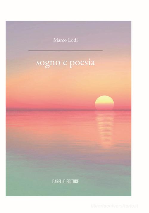 Sogno e poesia di Marco Lodi edito da Carello