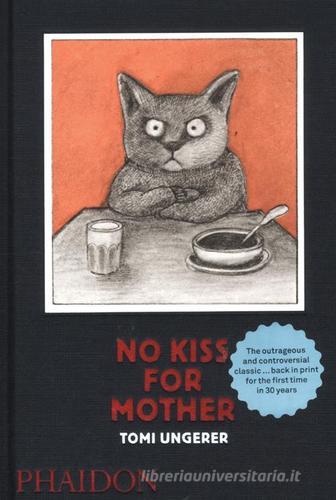 No kiss for mother di Tomi Ungerer edito da Phaidon