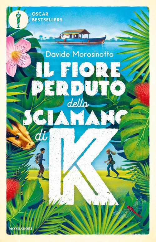 Il fiore perduto dello sciamano di K di Davide Morosinotto edito da Mondadori