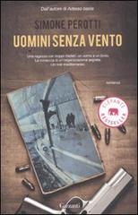Uomini senza vento di Simone Perotti edito da Garzanti Libri