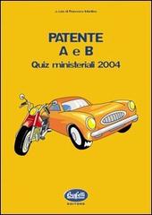 Patente A e B. Quiz ministeriali 2004 di Francesco Infantino edito da Buffetti