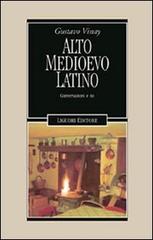 Alto Medioevo latino di Gustavo Vinay edito da Liguori