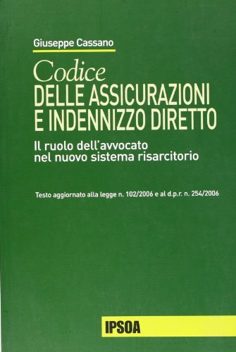 Codice delle assicurazioni e indennizzo diretto di Giuseppe Cassano edito da Ipsoa