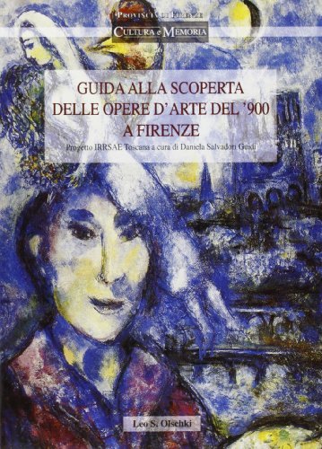 Guida alla scoperta delle opere d'arte del '900 a Firenze. Progetto Irrsae Toscana edito da Olschki