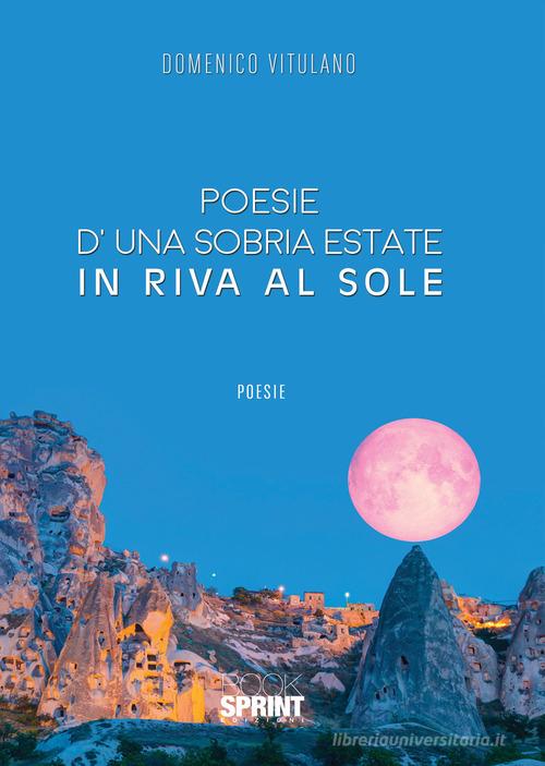 Poesie d'una sobria estate in riva al sole di Domenico Vitulano edito da Booksprint