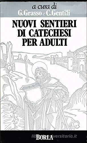 Nuovi sentieri di catechesi per adulti di Giacomo Grasso, Claudio Gentili edito da Borla