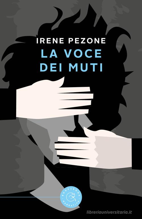 La voce dei muti di Irene Pezone edito da bookabook