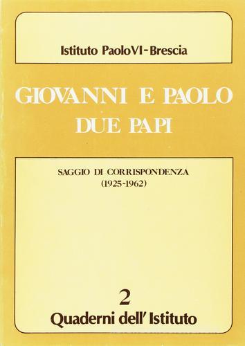 Giovanni e Paolo due papi. Saggio di corrispondenza (1925-1962) di XXIII Giovanni, VI Paolo edito da Studium