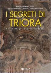 I segreti di Triora. Il potere del luogo, le streghe e l'ombra del boia di Maria Antonietta Breda, Ippolito Edmondo Ferrario, Gianluca Padovan edito da Mursia