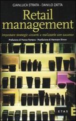 Retail management. Impostare strategie vincenti e realizzarle con successo di Danilo Zatta, Gianluca Strata edito da Etas