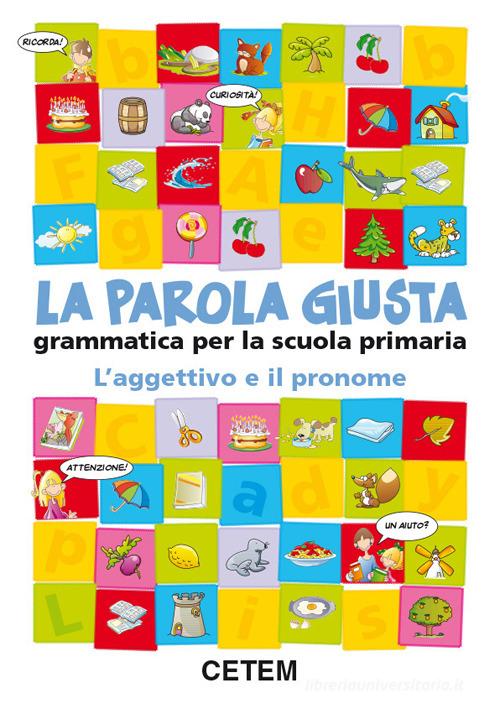 La parola giusta. L'aggettivo e il pronome. Per la Scuola elementare di Valeria Bazzerla edito da CETEM