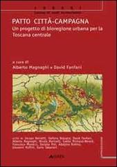Patto città-campagna. Un progetto di bioregione urbana per la Toscana di Alberto Magnaghi, David Fanfani edito da Alinea