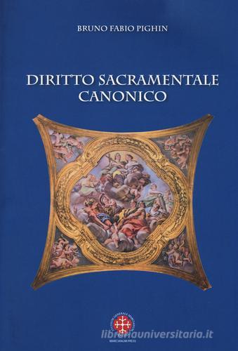 Diritto sacramentale canonico di Bruno Fabio Pighin edito da Marcianum Press