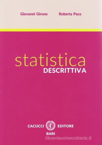 Statistica descrittiva di Giovanni Girone, Roberta Pace edito da Cacucci