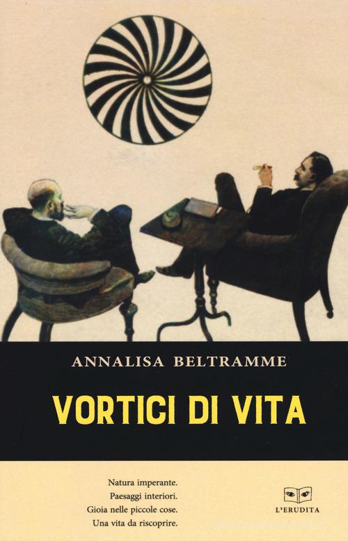 Vortici di vita di Annalisa Beltramme edito da L'Erudita