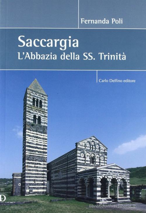 Saccargia. L'abbazia della SS. Trinità. Ediz. illustrata di Fernanda Poli, Rossella Fadda edito da Carlo Delfino Editore