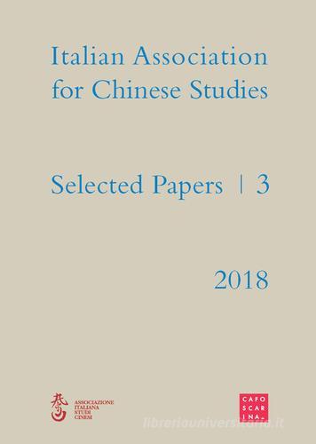 Selected papers. Italian association for chinese studies vol.3 edito da Libreria Editrice Cafoscarina