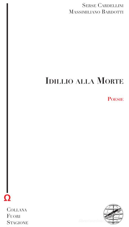 Idillio alla Morte di Serse Cardellini, Massimiliano Bardotti edito da Firenzelibri