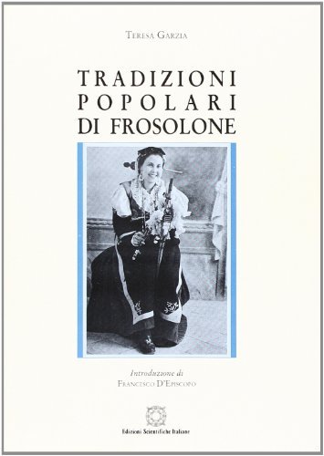 Tradizioni popolari di Frosolone di Teresa Garzia edito da Edizioni Scientifiche Italiane