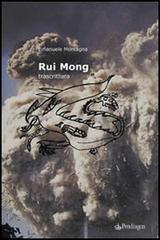 Rui Mong. Trascrittura di Emanuele Montagna edito da Pendragon